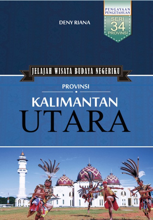 Jelajah Wisata Budaya Negeriku Provinsi Kalimantan Utara